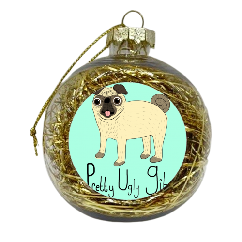 Pretty ugly git - xmas bauble by ainsley wilson