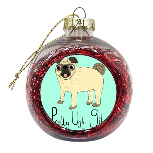 Pretty ugly git - xmas bauble by ainsley wilson