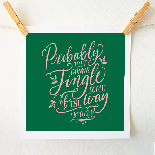 Probably Just Gonna Jingle Some of the Way, I'm Tired - A1 - A4 art print by Claire Atwood