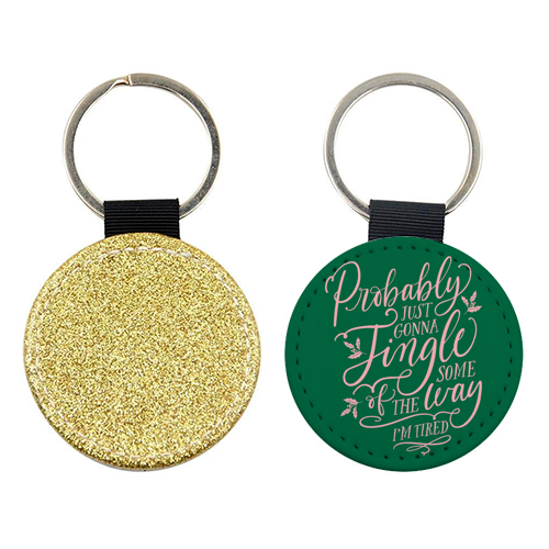 Probably Just Gonna Jingle Some of the Way, I'm Tired - keyring by Claire Atwood