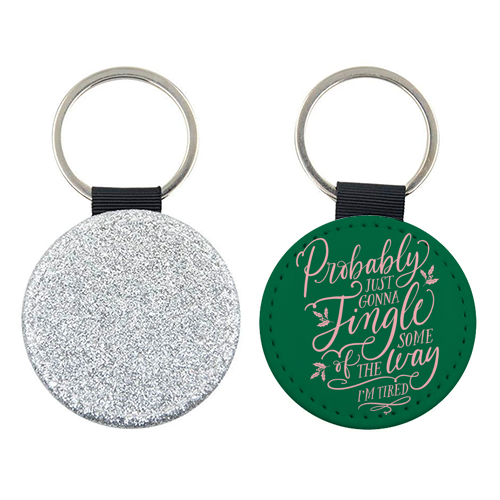 Probably Just Gonna Jingle Some of the Way, I'm Tired - keyring by Claire Atwood