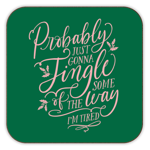Probably Just Gonna Jingle Some of the Way, I'm Tired - personalised beer coaster by Claire Atwood
