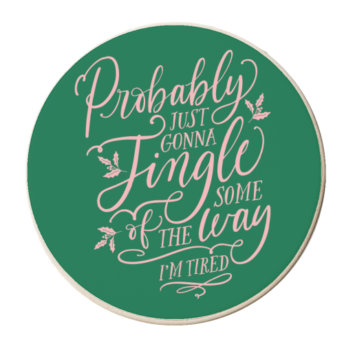 Probably Just Gonna Jingle Some of the Way, I'm Tired - personalised beer coaster by Claire Atwood