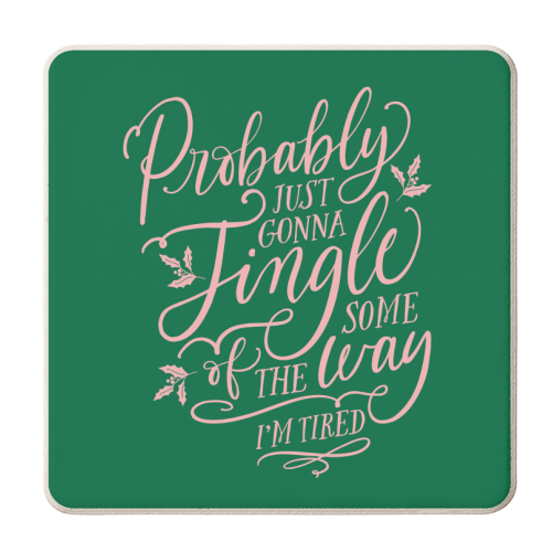 Probably Just Gonna Jingle Some of the Way, I'm Tired - personalised beer coaster by Claire Atwood