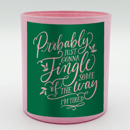 Probably Just Gonna Jingle Some of the Way, I'm Tired - scented candle by Claire Atwood