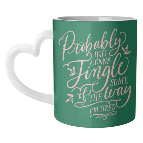 Probably Just Gonna Jingle Some of the Way, I'm Tired - unique mug by Claire Atwood