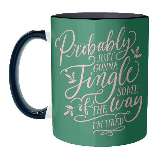 Probably Just Gonna Jingle Some of the Way, I'm Tired - unique mug by Claire Atwood