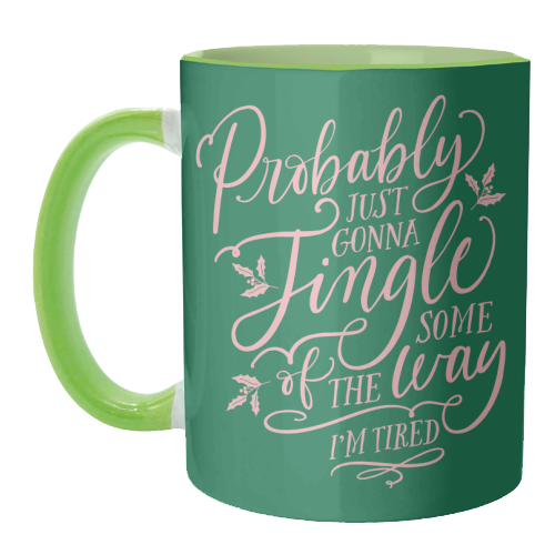 Probably Just Gonna Jingle Some of the Way, I'm Tired - unique mug by Claire Atwood