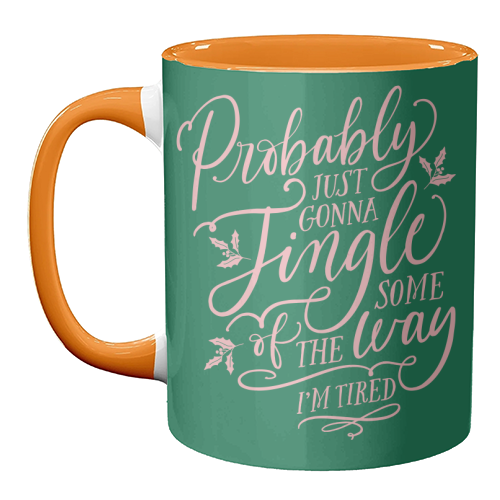 Probably Just Gonna Jingle Some of the Way, I'm Tired - unique mug by Claire Atwood