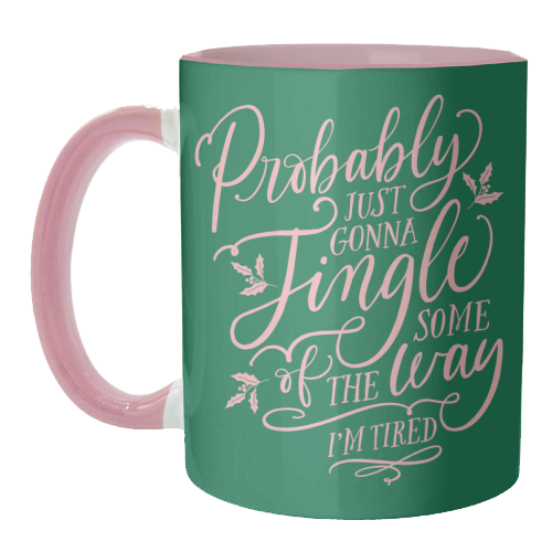 Probably Just Gonna Jingle Some of the Way, I'm Tired - unique mug by Claire Atwood