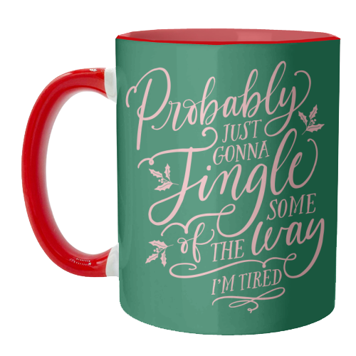Probably Just Gonna Jingle Some of the Way, I'm Tired - unique mug by Claire Atwood