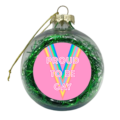 Proud To Be Gay - xmas bauble by Adam Regester