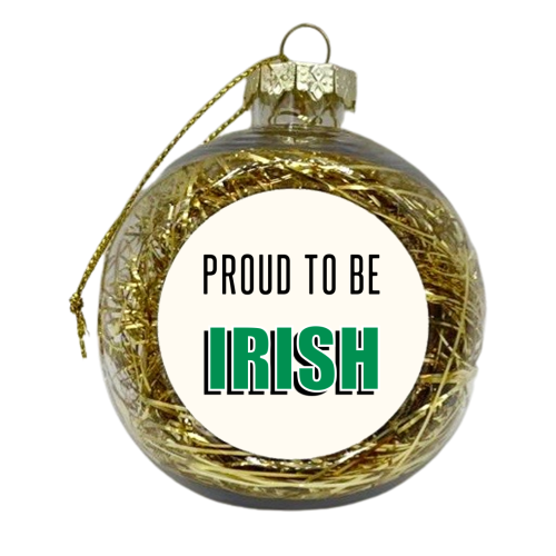 Proud To Be Irish - xmas bauble by Adam Regester