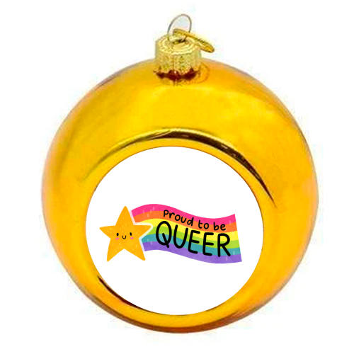 Proud to be Queer - colourful christmas bauble by Loren Grosvenor