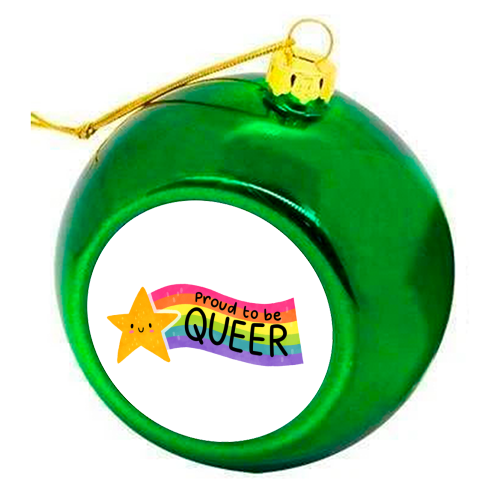 Proud to be Queer - colourful christmas bauble by Loren Grosvenor