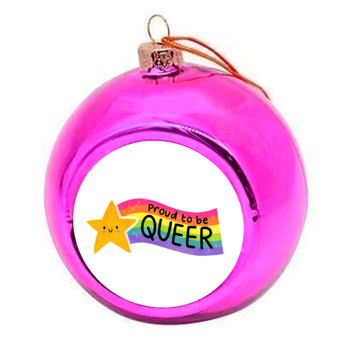 Proud to be Queer - colourful christmas bauble by Loren Grosvenor