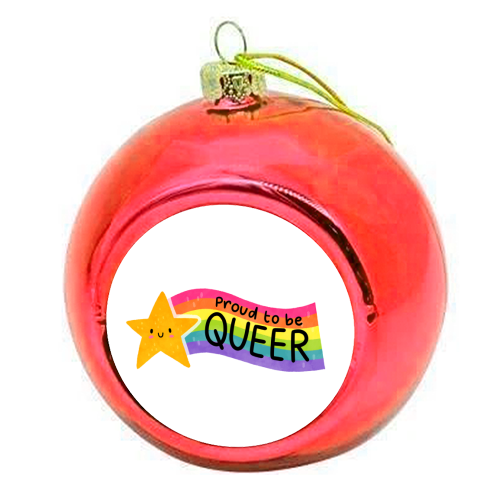 Proud to be Queer - colourful christmas bauble by Loren Grosvenor