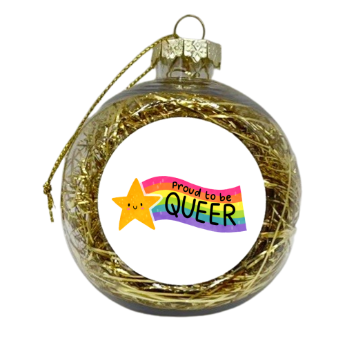 Proud to be Queer - xmas bauble by Loren Grosvenor