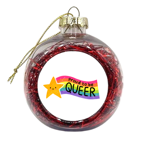 Proud to be Queer - xmas bauble by Loren Grosvenor