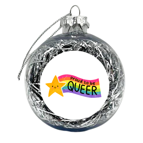 Proud to be Queer - xmas bauble by Loren Grosvenor