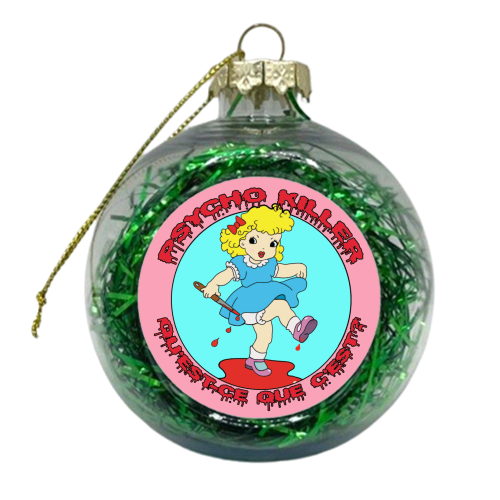 Psycho Killer - xmas bauble by Bite Your Granny
