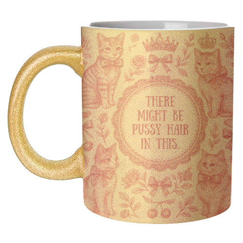 Pussy Hair - unique mug by Lilly Rose