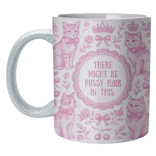 Pussy Hair - unique mug by Lilly Rose