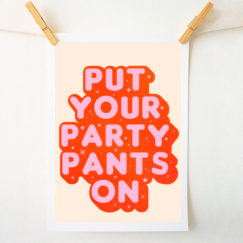 Put Your Party Pants On - Retro Typography - A1 - A4 art print by Ania Wieclaw