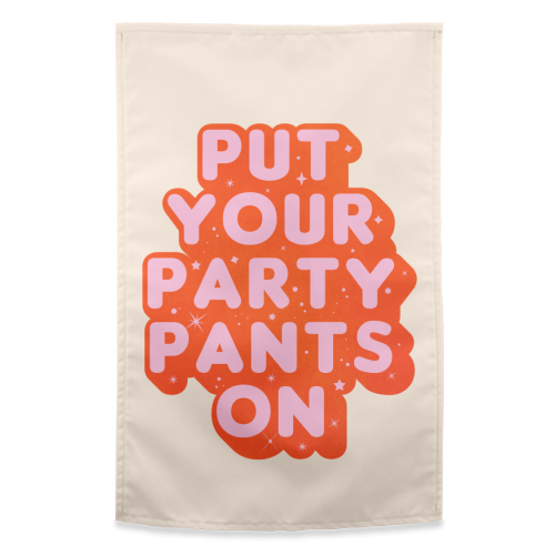 Put Your Party Pants On - Retro Typography - funny tea towel by Ania Wieclaw