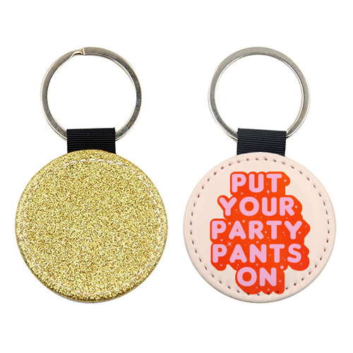 Put Your Party Pants On - Retro Typography - keyring by Ania Wieclaw