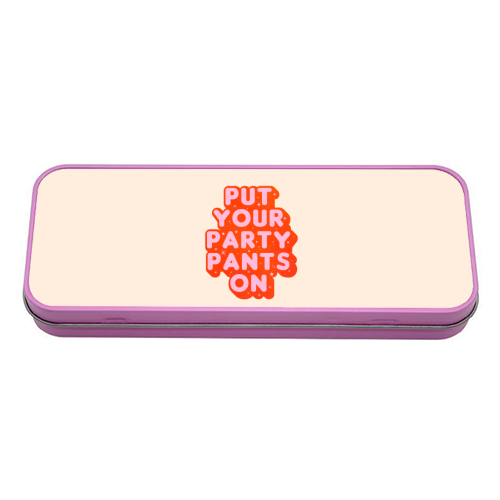 Put Your Party Pants On - Retro Typography - tin pencil case by Ania Wieclaw