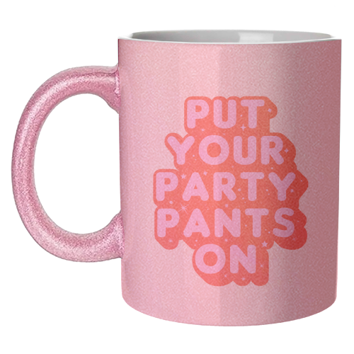 Put Your Party Pants On - Retro Typography - unique mug by Ania Wieclaw