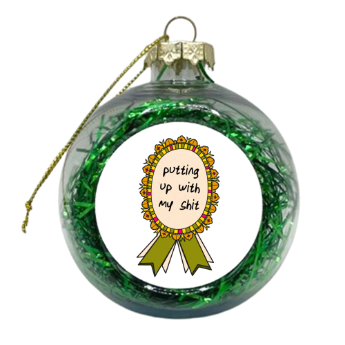 Putting Up With My Shit Award - xmas bauble by Lisa Wardle