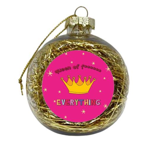 Queen Of Everything - xmas bauble by Laura Lonsdale