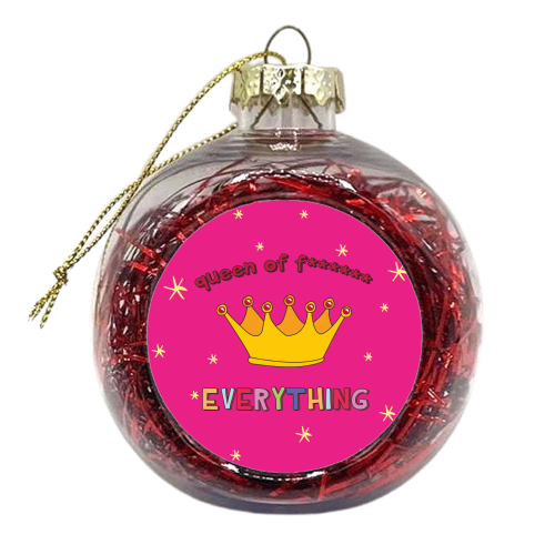 Queen Of Everything - xmas bauble by Laura Lonsdale