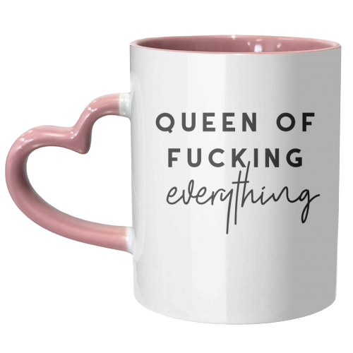 Queen of fucking everything - unique mug by The 13 Prints