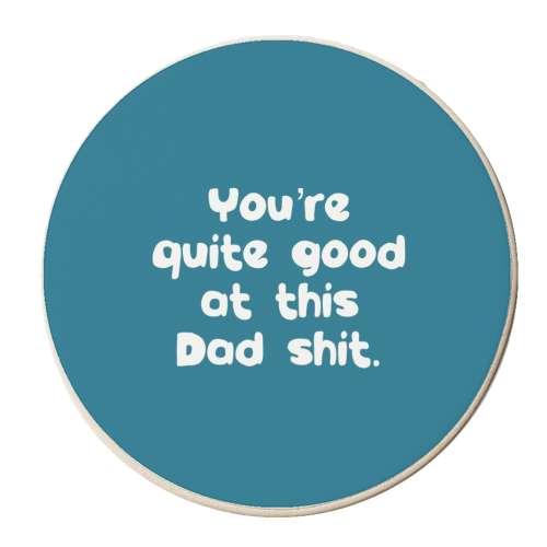 Quite Good At This Dad Shit - personalised beer coaster by Giddy Kipper