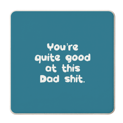 Quite Good At This Dad Shit - personalised beer coaster by Giddy Kipper