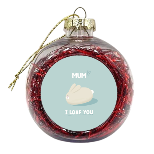 Rabbit Mum I loaf you gift - xmas bauble by Giddy Kipper