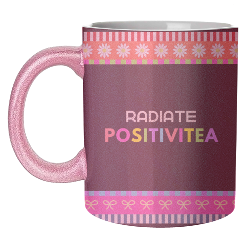Radiate Positivitea - unique mug by Nida Designs