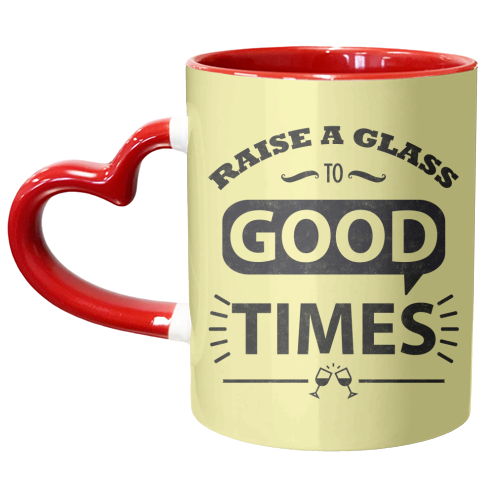 Raise a Glass to Good Times - unique mug by InspiredImages