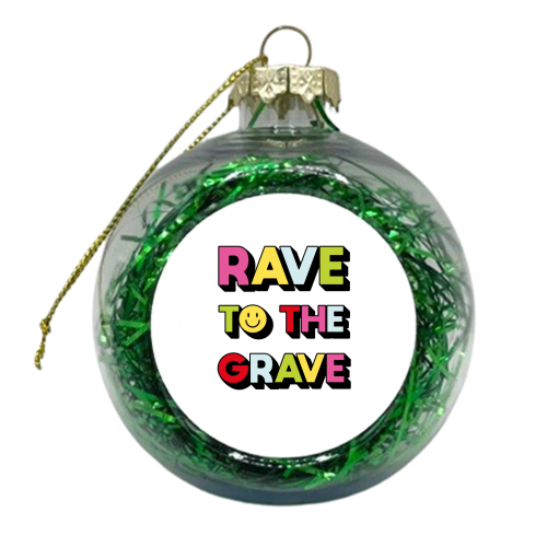 Rave to the Grave - xmas bauble by Jessie Maeve