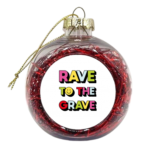 Rave to the Grave - xmas bauble by Jessie Maeve