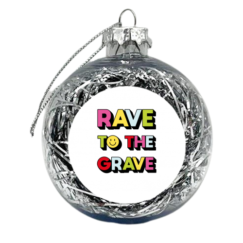 Rave to the Grave - xmas bauble by Jessie Maeve