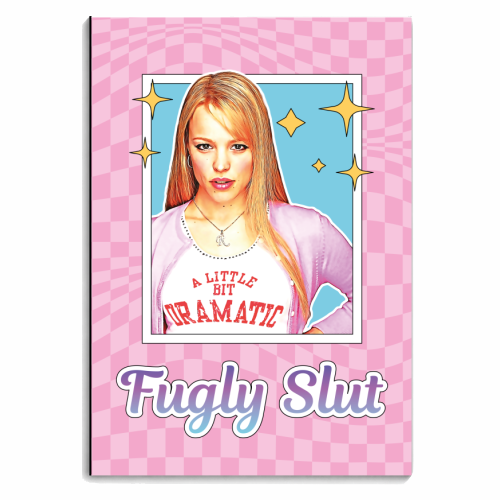 Regina George Fugly Slut Mean Girls - personalised A4, A5, A6 notebook by Vallely Studios