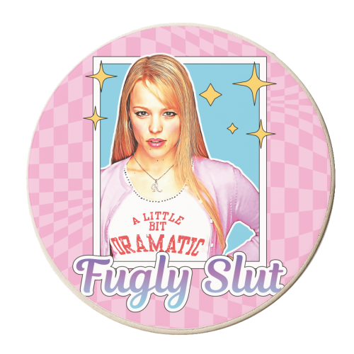 Regina George Fugly Slut Mean Girls - personalised beer coaster by Vallely Studios