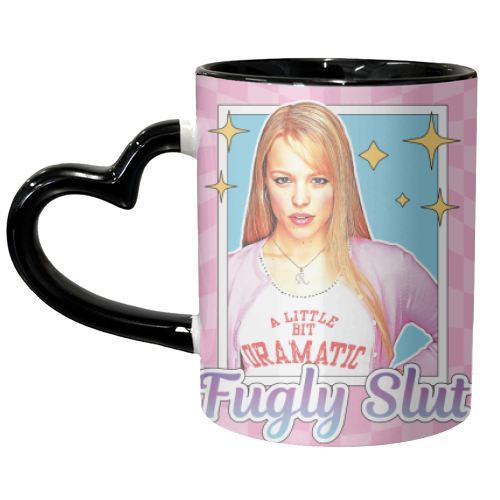 Regina George Fugly Slut Mean Girls - unique mug by Vallely Studios