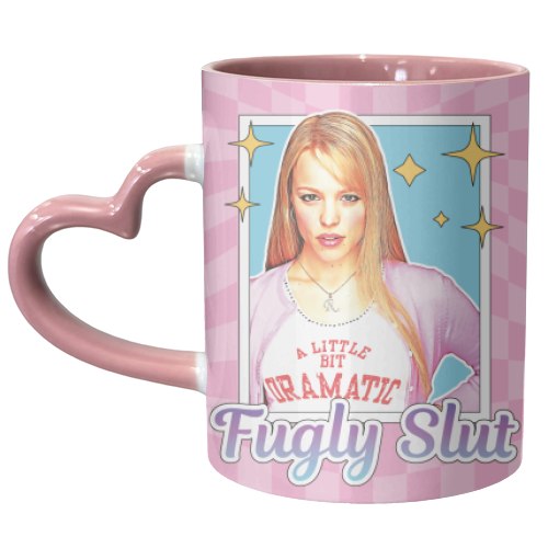 Regina George Fugly Slut Mean Girls - unique mug by Vallely Studios