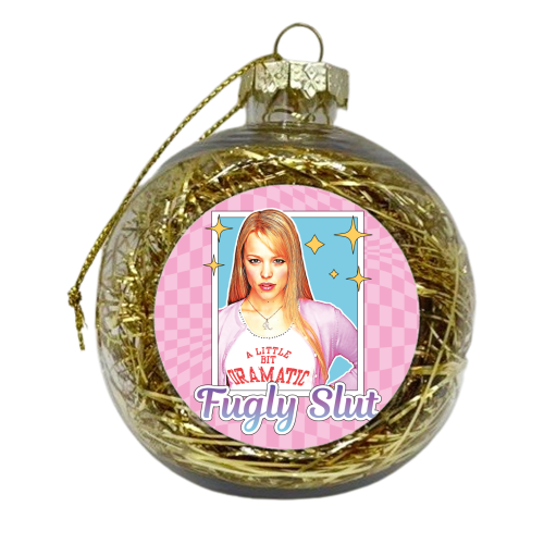 Regina George Fugly Slut Mean Girls - xmas bauble by Vallely Studios