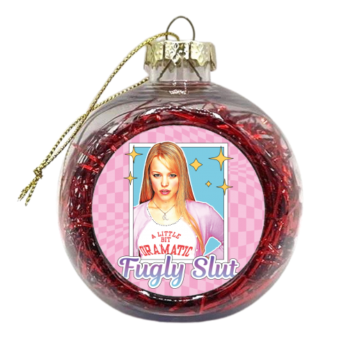 Regina George Fugly Slut Mean Girls - xmas bauble by Vallely Studios